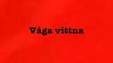 All rätt i världen : Våga vittna