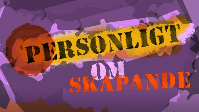 Personligt om skapande