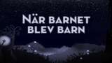 När barnet blev barn