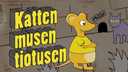 Katten, musen, tiotusen
