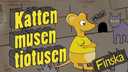 Katten, musen, tiotusen - finska