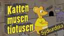 Katten, musen, tiotusen - sydkurdiska