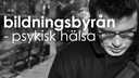 Bildningsbyrån - psykisk hälsa