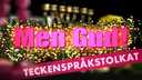 Men Gud! - teckenspråkstolkat