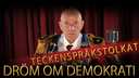 Dröm om demokrati - teckenspråkstolkat
