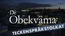 De obekväma - teckenspråkstolkat