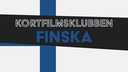 Kortfilmsklubben - finska