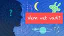 Vem vet vad?