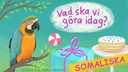 Vad ska vi göra idag? - somaliska