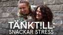 Tänk till snackar stress