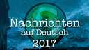 Nachrichten auf Deutsch 2017