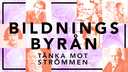 Bildningsbyrån - tänka mot strömmen