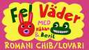 Fel väder - romani chib/lovari
