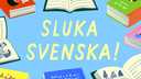 Sluka svenska!
