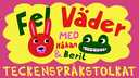 Fel väder - teckenspråkstolkat