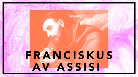 Franciskus av Assisi - ett helgon i tiden