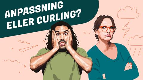 Anpassning eller curling?