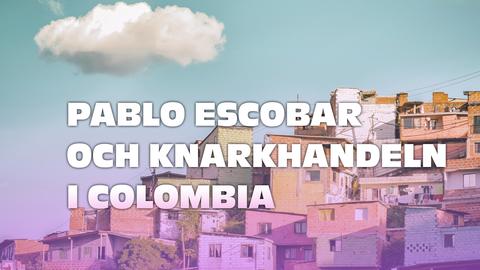 Pablo Escobar och knarkhandeln i Colombia