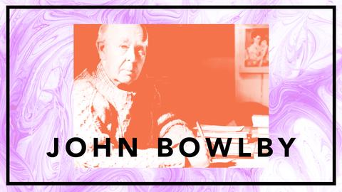 John Bowlby - anknytningsteorins fader