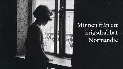 Minnen från ett krigsdrabbat Normandie