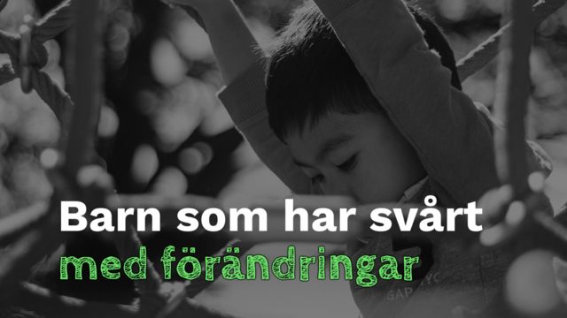 Bild ur Barn som har svårt för förändringar