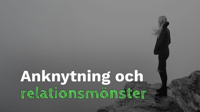 Bild ur Hur kan jag förändra mina anknytningsmönster?