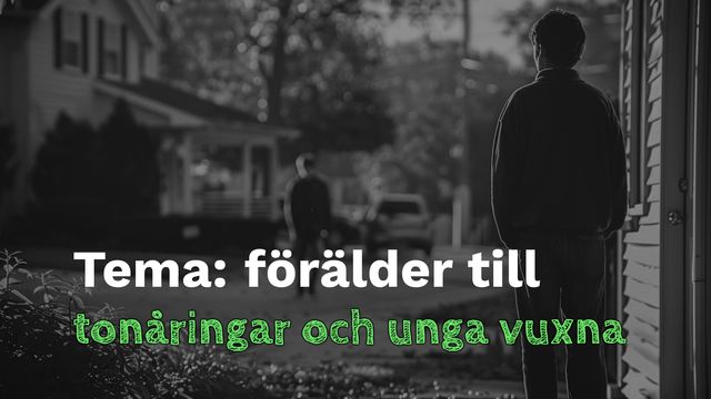 Bild ur Tema: Förälder till tonåringar och unga vuxna