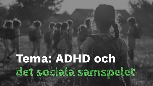 Bild ur Tema: Adhd och det sociala samspelet